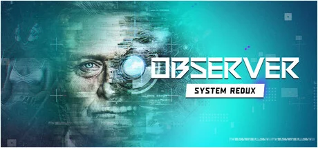 Observer: System Redux — подарок Steam