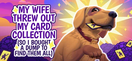 My Wife Threw Out My Card Collection (So I Bought a Dump to Find Them All) ⭐ — подарок Steam